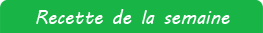 Recette de la semaine 