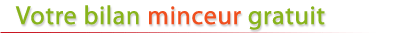 Votre bilan minceur gratuit